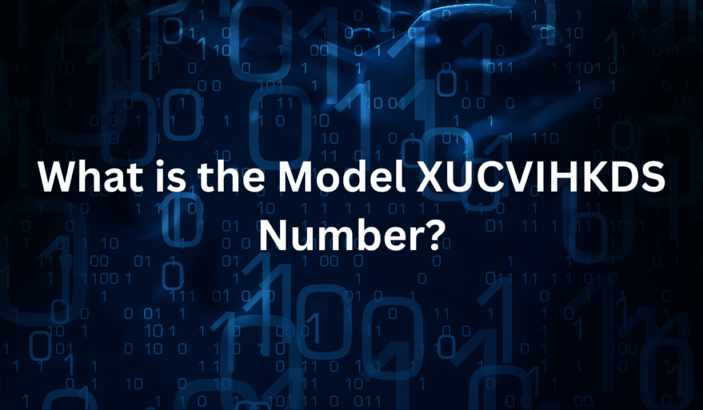 Model XUCVIHKDS Number