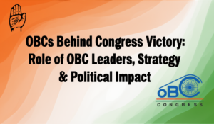 OBCs Behind Congress Victory: Role of OBC Leaders, Strategy & Political Impact